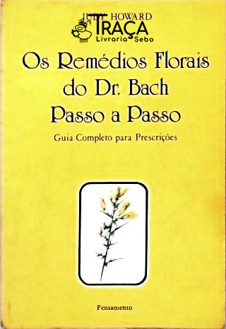 Os Remédios Florais do Dr. Bach Passo a Passo