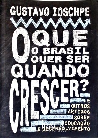 O Que o Brasil Quer Ser Quando Crescer?