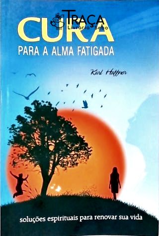 Cura Para A Alma Fatigada