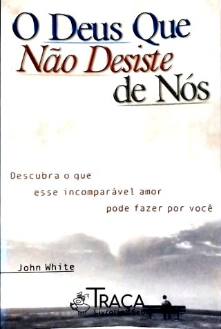 O Deus Que Não Desiste de Nós