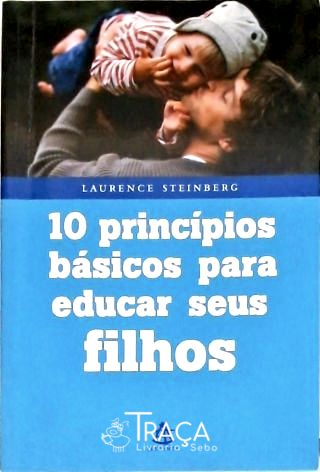 10 Princípios Básicos para Educar Seus Filhos