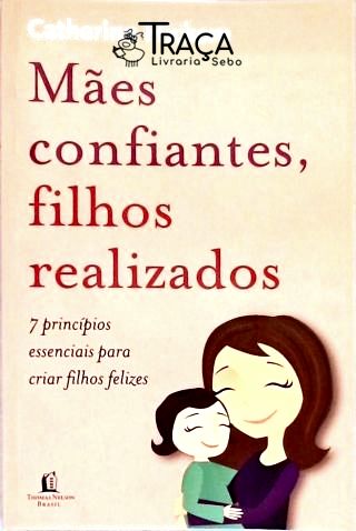 Mães Confiantes, Filhos Realizados