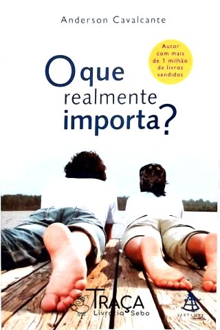 O Que Realmente Importa?