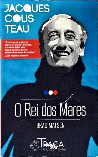 Jacques Cousteau - o Rei dos Mares