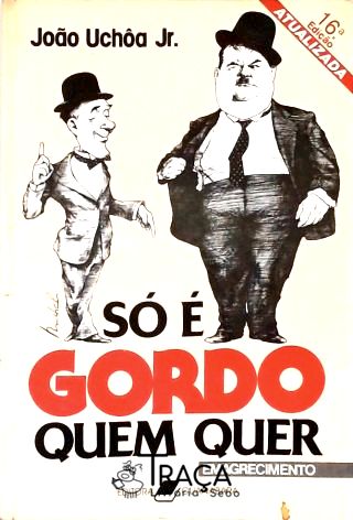 So e Gordo Quem Quer