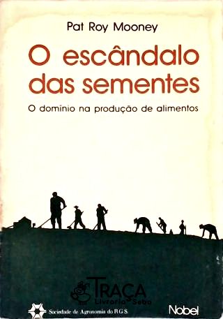 O Escandalo das Sementes