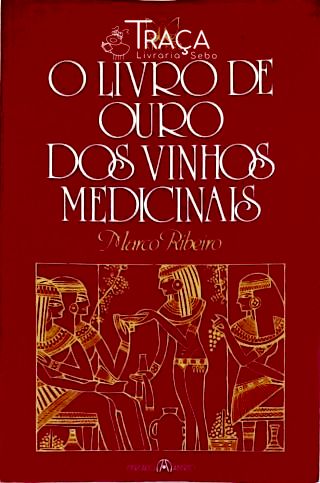 O Livro de Ouro dos Vinhos Medicinais