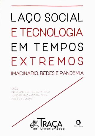 Laço Social e Tecnologia em Tempos Extremos