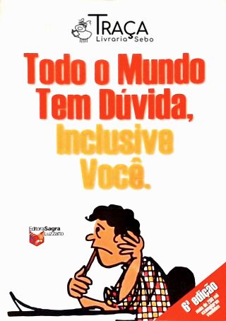 Todo o Mundo Tem Dúvida, Inclusive Você