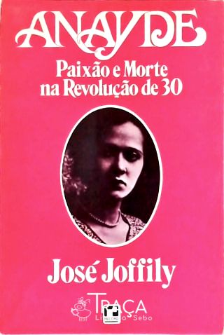 Anayde: Paixão e Morte Na Revolução de 30