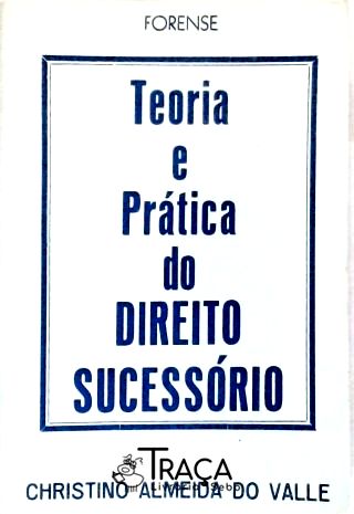 Teoria e Prática do Direito Sucessório