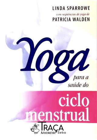 Yoga para a Saúde do Ciclo Menstrual