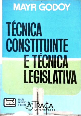 Técnica Constituinte e Técnica Legislativa