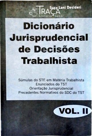 Dicionário Jurisprudencial de Decisões Trabalhistas - Vol. 2