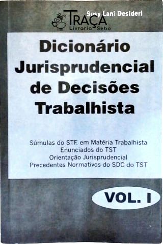 Dicionário Jurisprudencial de Decisões Trabalhistas - Vol. 1