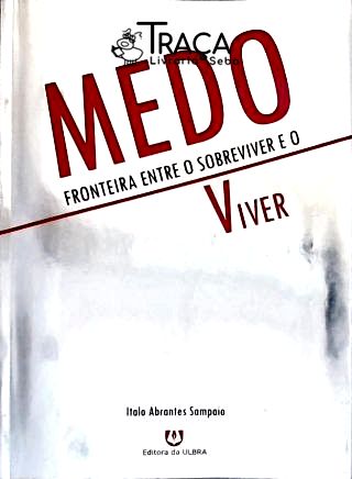 Medo: Fronteira Entre o Sobreviver e o Viver