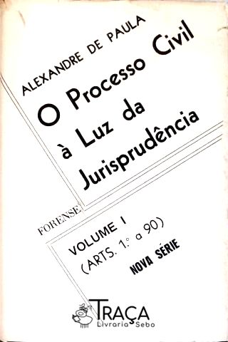 O Processo Civil À Luz da Jurisprudência - Vol. 1