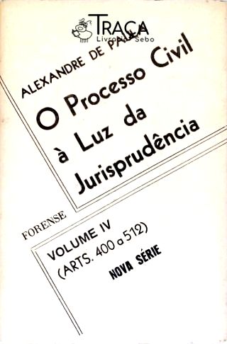O Processo Civil À Luz da Jurisprudência - Vol. 4