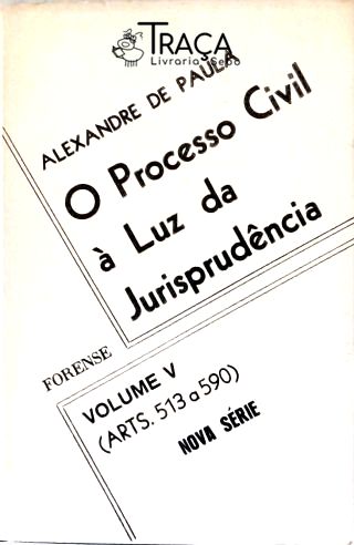 O Processo Civil À Luz da Jurisprudência - Vol. 5