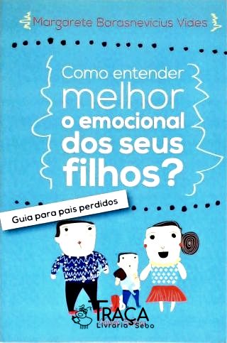 Como Entender Melhor e Emocional dos Seus Filhos