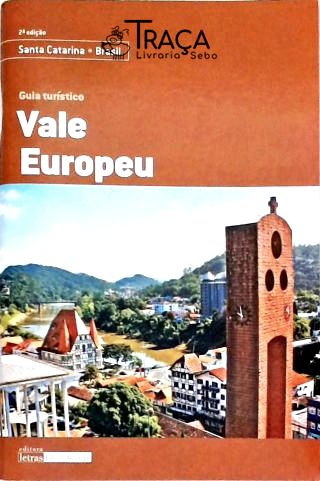 Vale Europeu: Guia Turístico