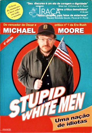 Stupid White Men - Uma Nação de Idiotas