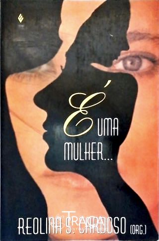 É Uma Mulher...