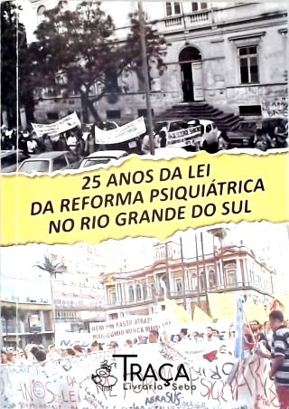 25 Anos da Lei Reforma Psiquiátrica No Rio Grande do Sul