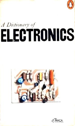 A Dictionary Of Eletronics
