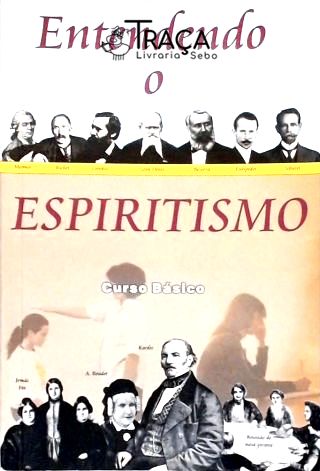 Entendendo o Espiritismo - Curso Básico