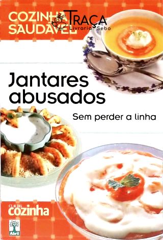 Cozinha Saudável - Jantares Abusados sem Perder a Linha