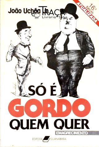 So É Gordo Quem Quer
