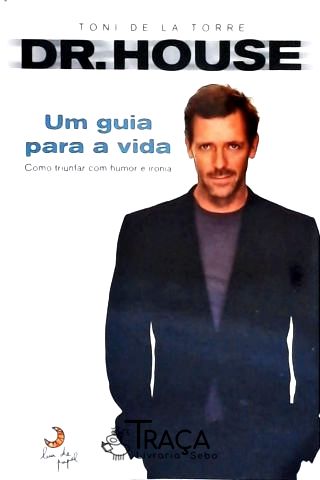 Dr. House - Um Guia para a Vida