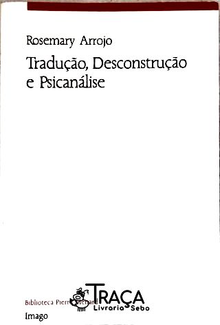 Tradução, Descontrução e Psicanálise