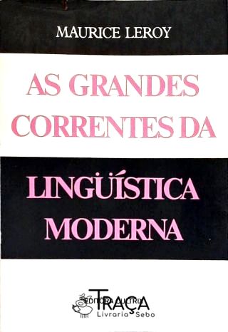 As Grandes Correntes da Linguística Moderna