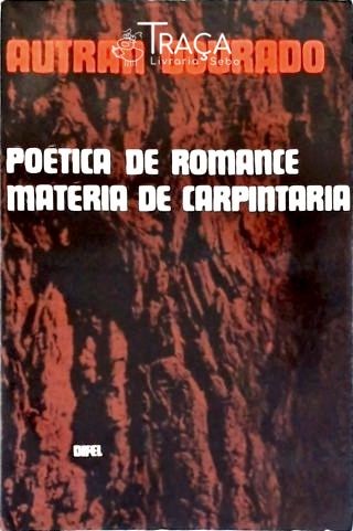 Uma Poética de Romance - Matéria de Carpintaria