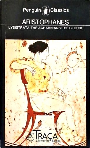 Lysistrata - The Acharnains - The Clouds