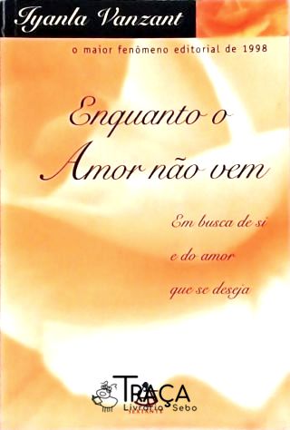 Enquanto o Amor Não Vem