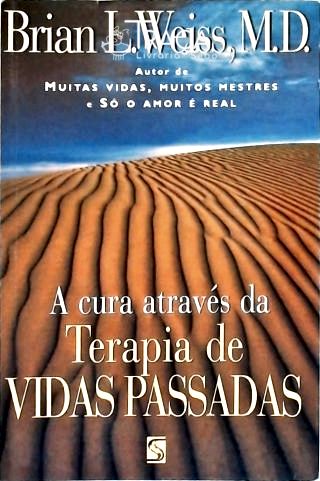 A Cura Através da Terapia de Vidas Passadas
