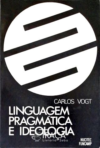 Linguagem Pragmática e Ideologia