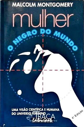 Mulher: o Negro do Mundo