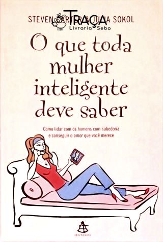 O Que Toda Mulher Inteligente Deve Saber