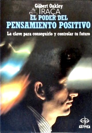 El Poder Del Pensamiento Positivo