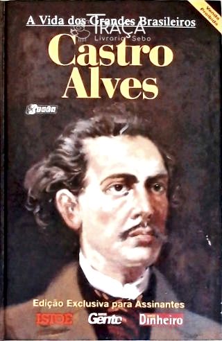 A Vida dos Grandes Brasileiros: Castro Alves