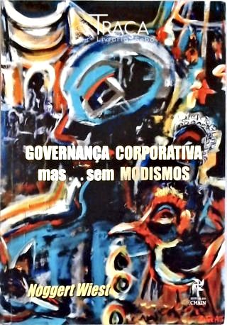 Governança Corporativa Mas... sem Modismos