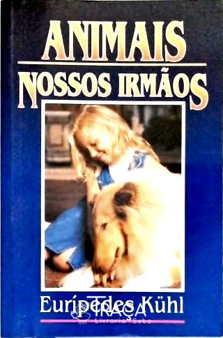 Animais, Nossos Irmãos