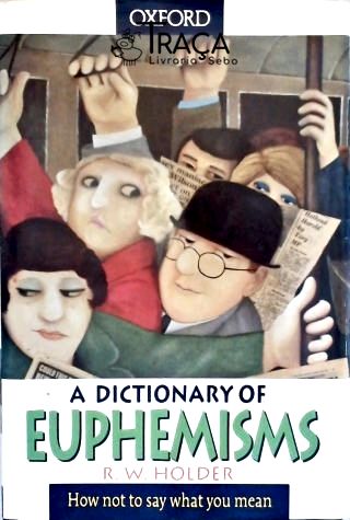 A Dictionary Of Euphemisms