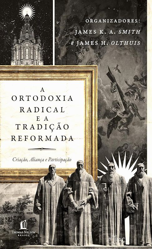 Ortodoxia Radical e a Tradição Reformada