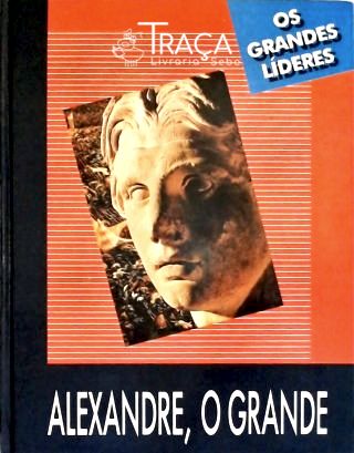 Os Grandes Líderes: Alexandre, o Grande