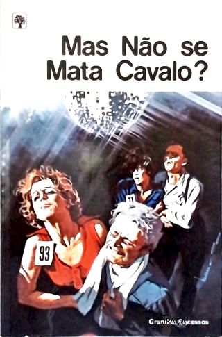 Mas Não Se Mata Cavalo?